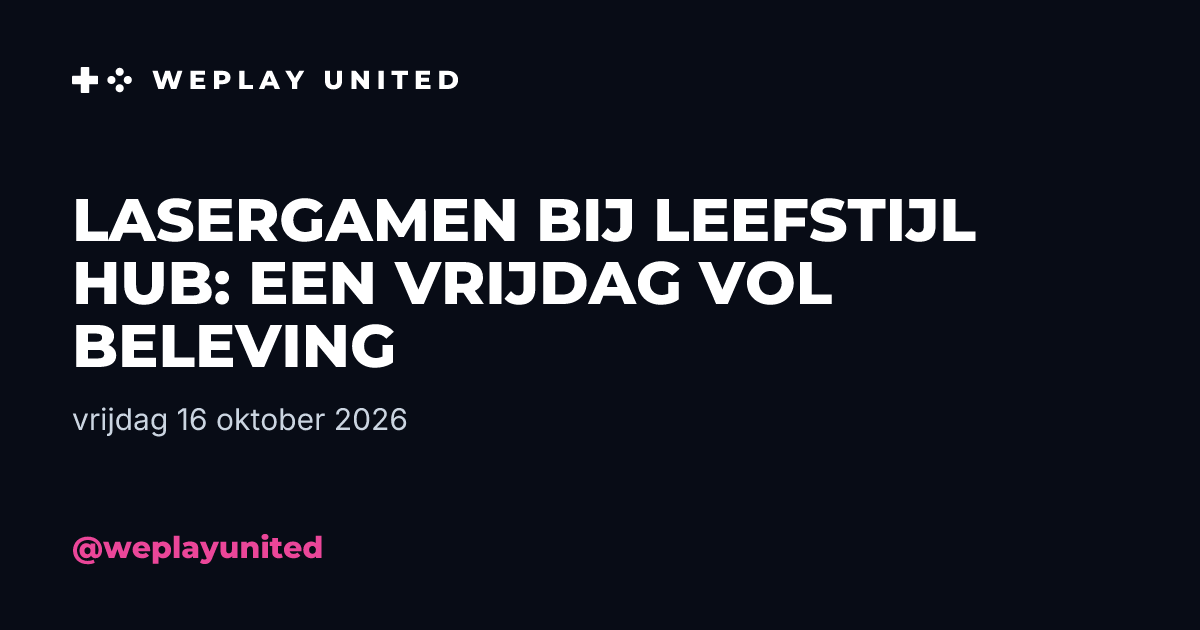 Lasergamen bij Leefstijl HUB: een vrijdag vol beleving